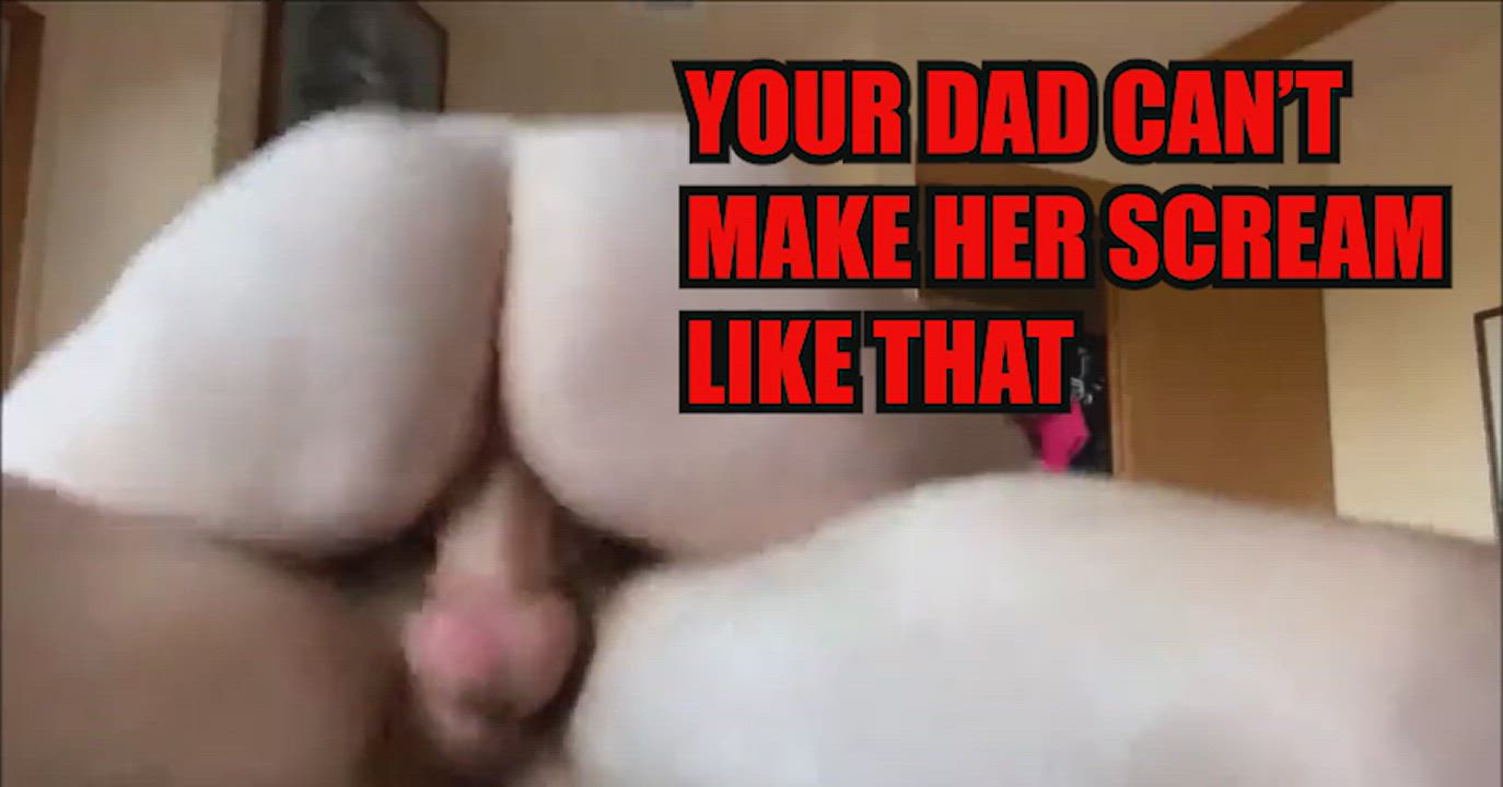 Look how your mom's ass bounce while i fuck her deep inside.. She'll be not coming