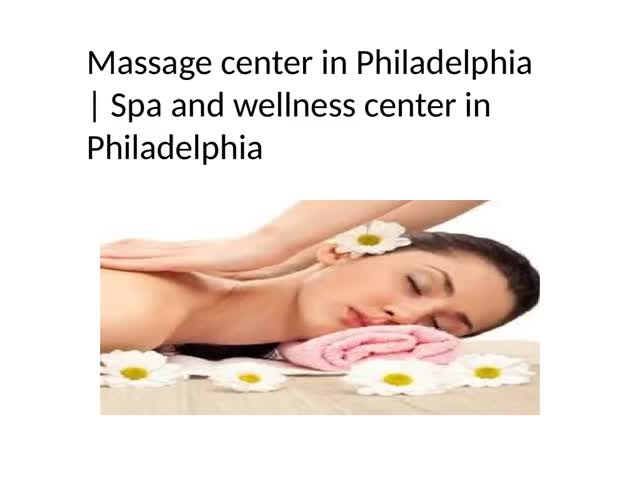 Massage center in Philadelphia Spa and wellness center in Philadelphia
