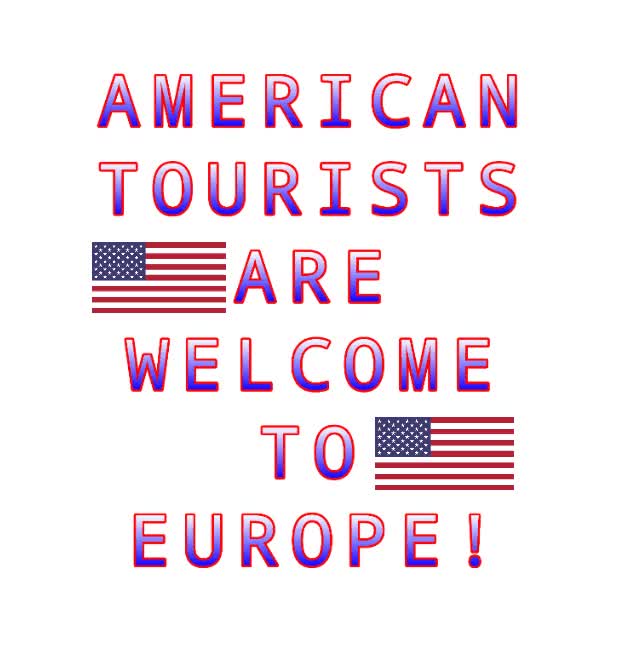 Europe welcomes all US tourists!