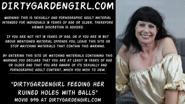 Dirtygardengirl feeding her ruined holes with balls and prolapse