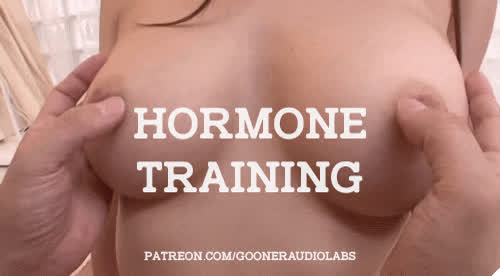 Hormone training.