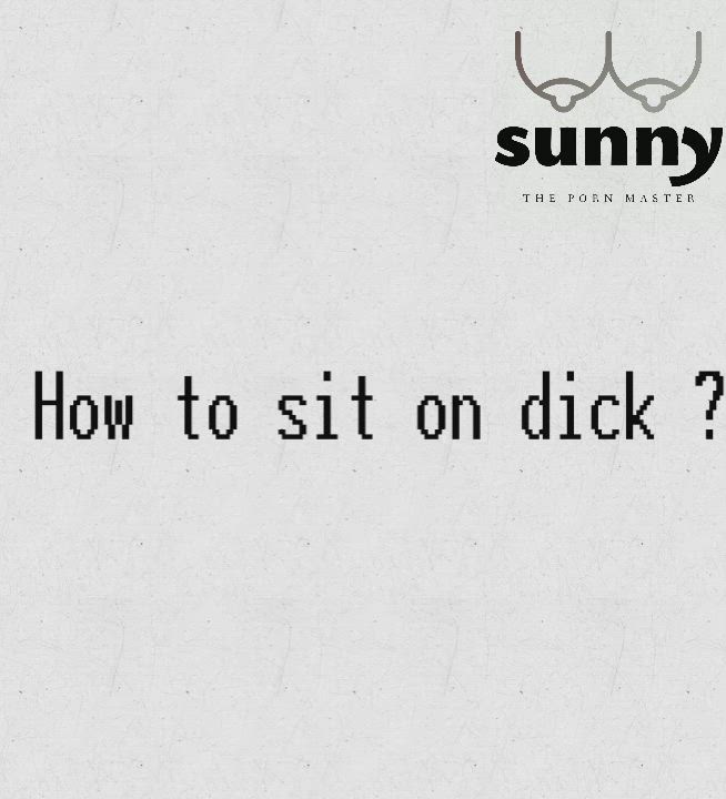 how to sit on dick ?