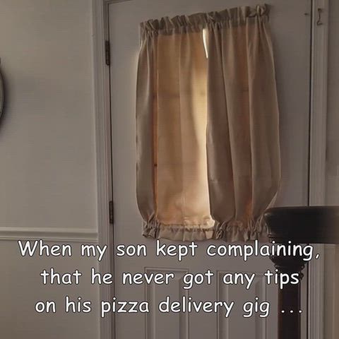 Her son never got any tips from pizza delivering — she gave him his first — she