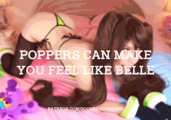 Poppers can make you feel like Belle.