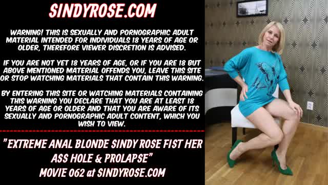 Extreme anal blonde Sindy Rose fist her ass hole & prolapse
