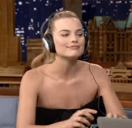 Margot Robbie listening to the audio of us going at it…