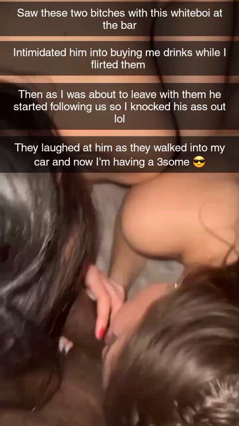 Arrives, bullies whiteboi, knocks him out, leaves with his girls and fucks them