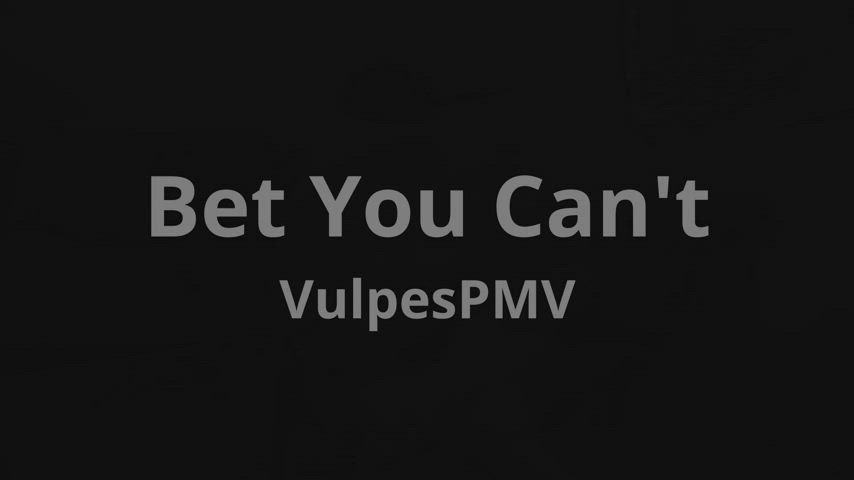 Bet You Can't - VulpesPMV