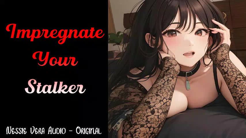 NEW AUDIO!! Impregnating Your Stalker