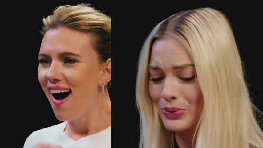 Scarlett Johansson and Margot Robbie’s expressions as you’re sliding your cock