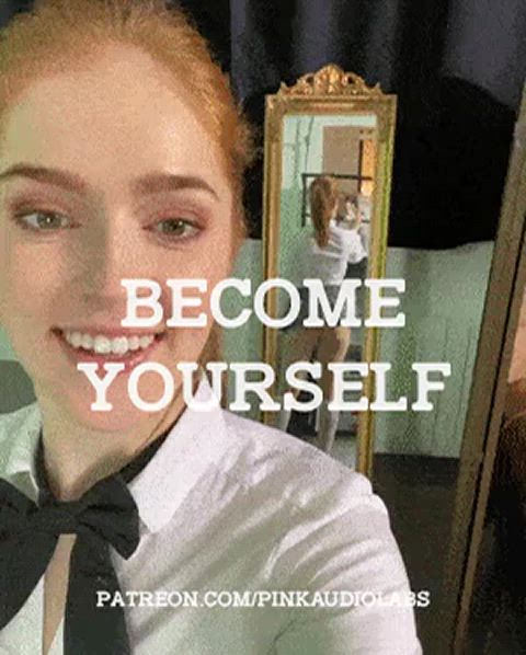 Become yourself.