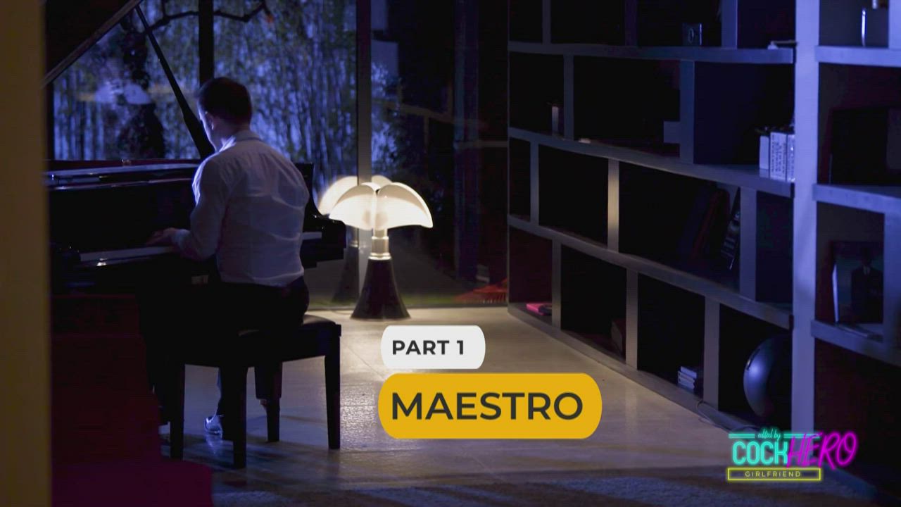 Maestro - Part 1 [rCockheroGirlfriend196]