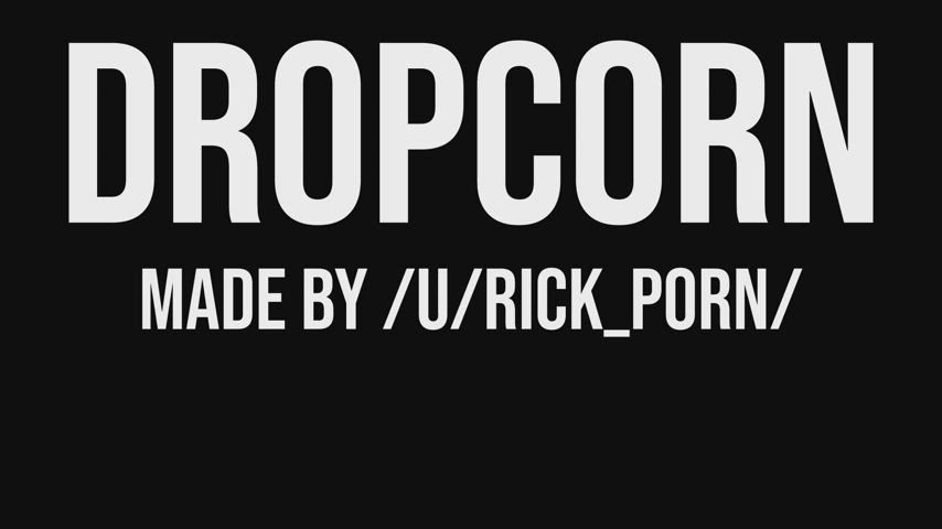 Dropcorn: A censored titty drop compilation