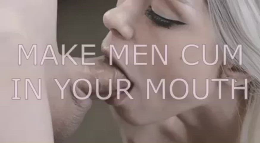 Make men cum in your mouth 👄