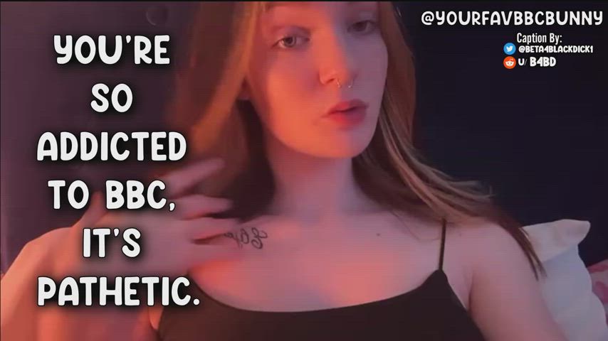 Such a BBC addicted LOSER...