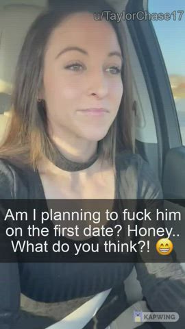 You asked your wife if she was planning on fucking on her first date with some guy