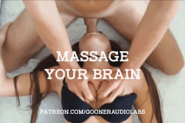Massage your brain.