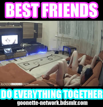 Best Friends do Everything Together