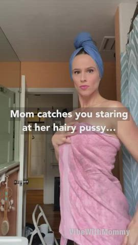 Mom catches you staring at her hairy pussy! Bad boy!