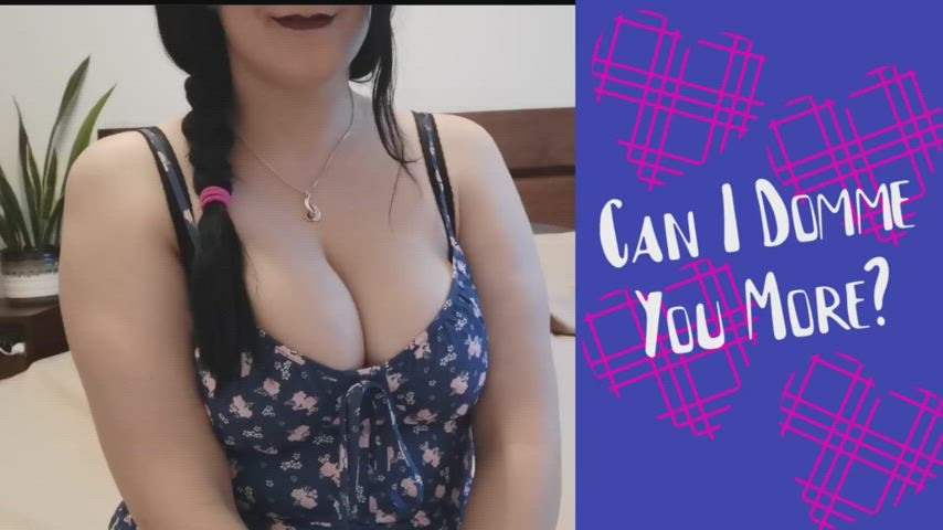 NEW VIDEO!! Can I Domme You More?