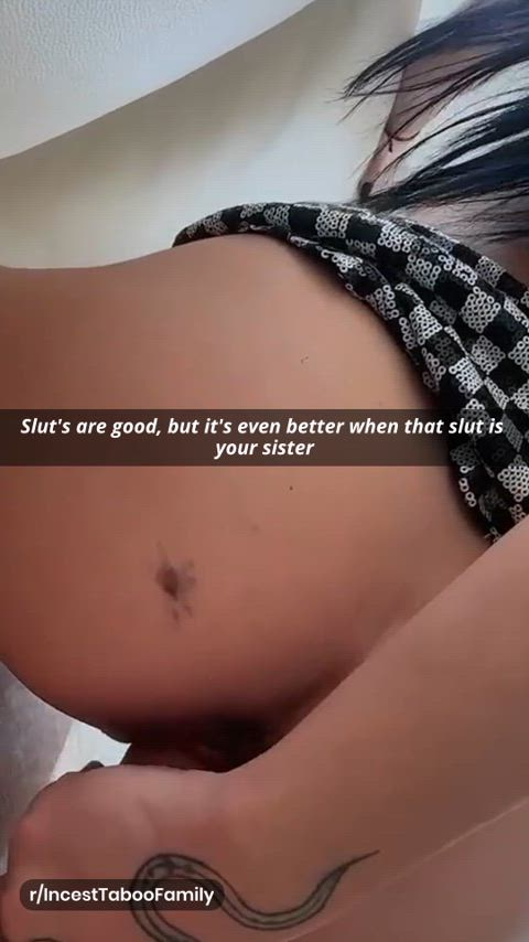  it's even better when that slut is your sister