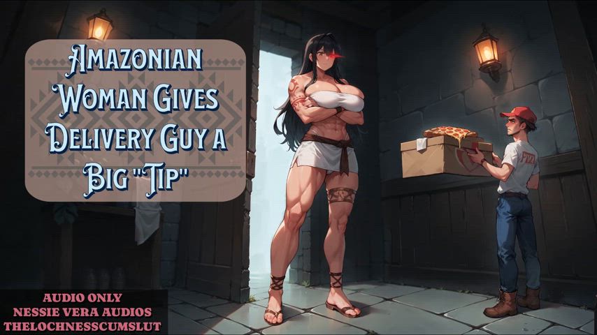 NEW AUDIO!! Amazonian Woman Gives Delivery Guy a Big "Tip"