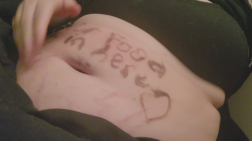 I wrote this on my belly earlier and now it won't come off, whoops! I guess it's