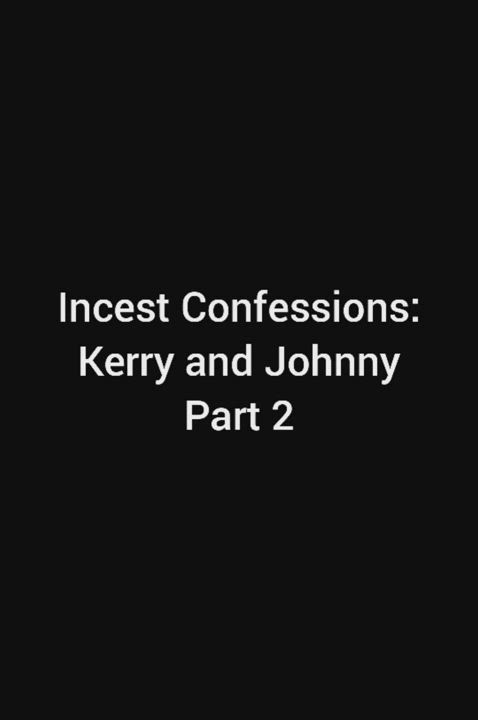 The Kerry-Johnny Confession Part 2 (Final)