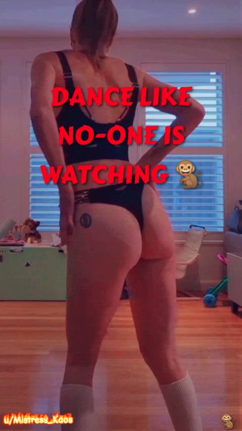 Dance like no one is watching, ensuring ass is on full display [F] [OC]