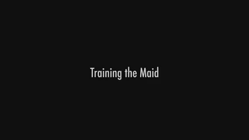 Training the maid