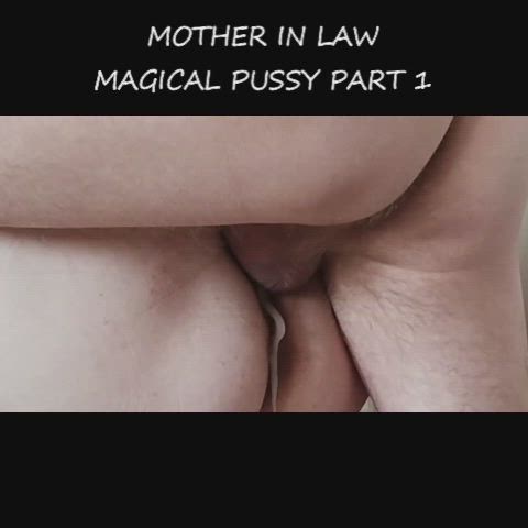 Mother in laws magic pussy PART 1 🔮💦🍑