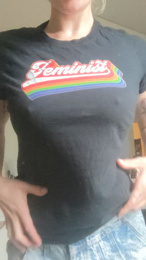Fuck you. Im a feminist.