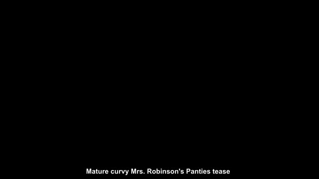 Mature Curvy Mrs. Robinson's panties tease