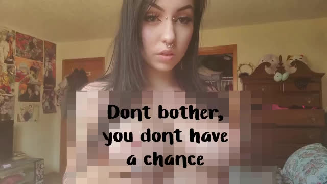You're never going to have a big tiddy goth gf, sissy. You're a loser.