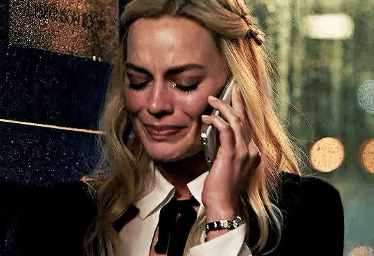 Your gf [Margot Robbie] when her bull cancels weekend plans and she realizes she