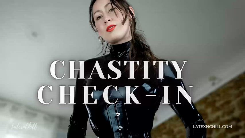 It’s chastity check in time boys! I want to see just how much you’re struggling