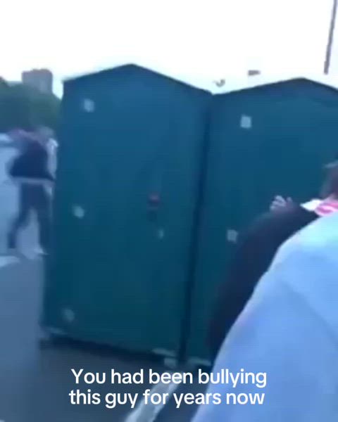 that'll teach you not to be a bully!