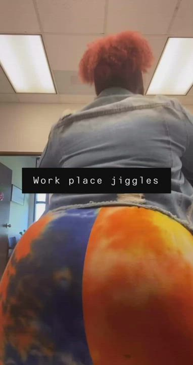 Jiggles at work