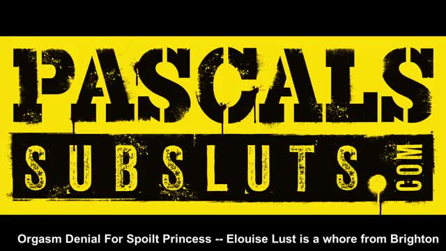 Orgasm Denial For Spoilt Princess Elouise Lust is a whore from Brighton -Elouise
