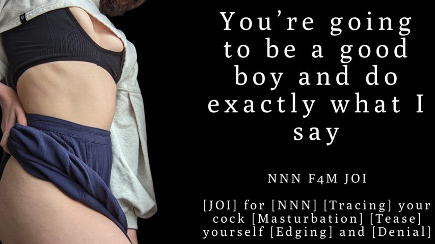 [F4M] You’re going to be a good boy and do exactly what I say [JOI] for [NNN] [Tracing]