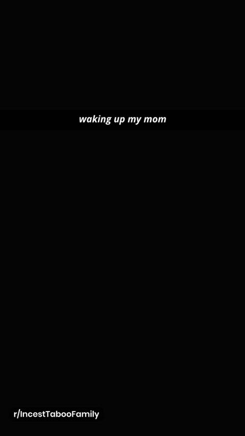 Waking up my mom