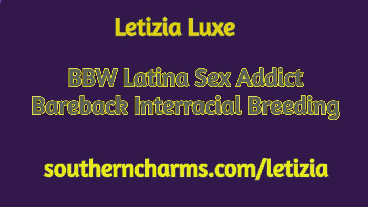 Interracial Breeding - Letizia Luxe &lt;3