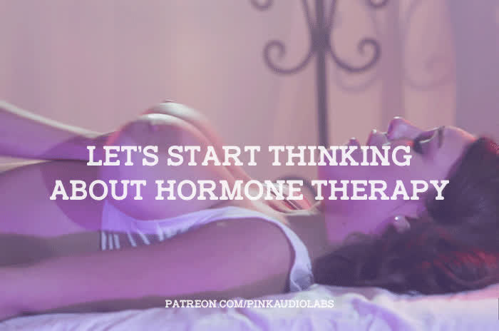 Let's start thinking about hormone therapy.