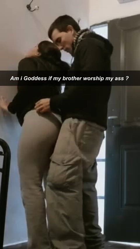 Am i Goddess if my brother worship my ass ? 