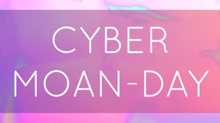 Cyber MOAN-DAY has begun 😈