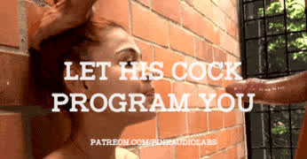 Let his cock program you.