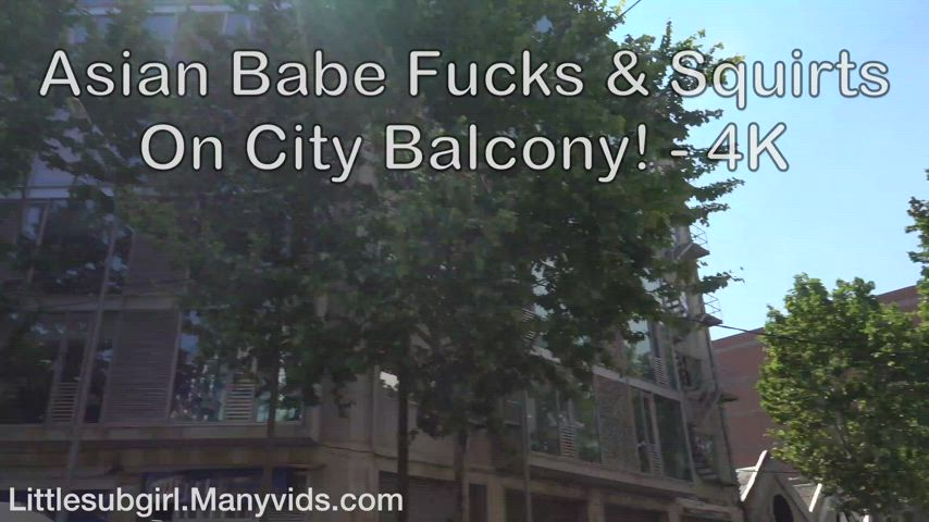 Fucks &amp; Squirts On A City Balcony - 4K - at Littlesubgirl.Manyvids.com