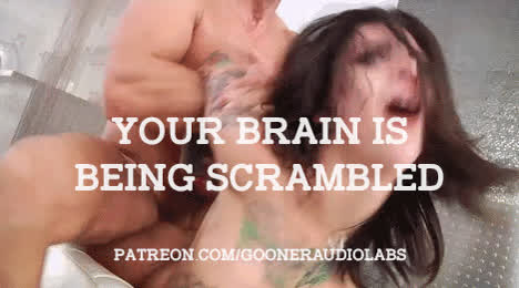 Your brain is being scrambled.