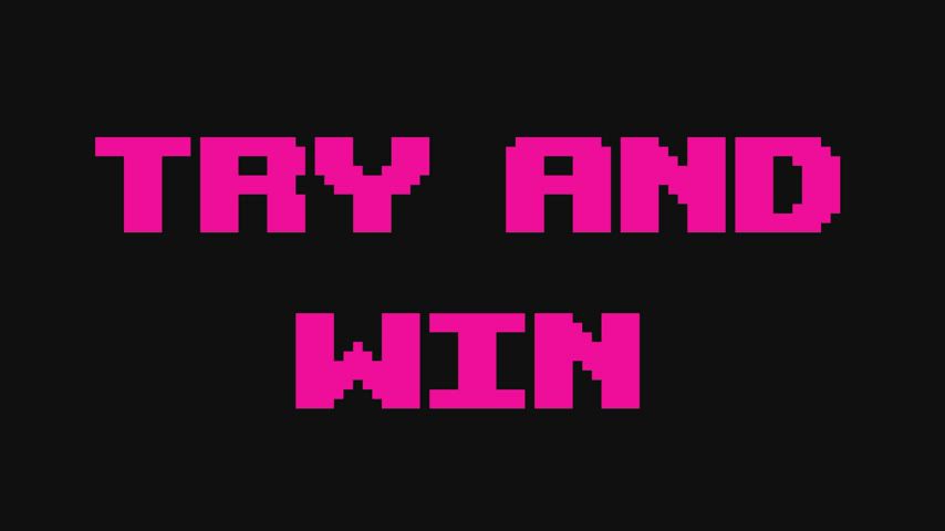 Try and Win!