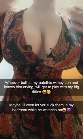 Your mother enticing guys on her snapchat to bully you